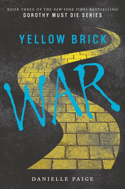 Dorothy Must Die (Book 3): Yellow Brick War, Danielle Paige