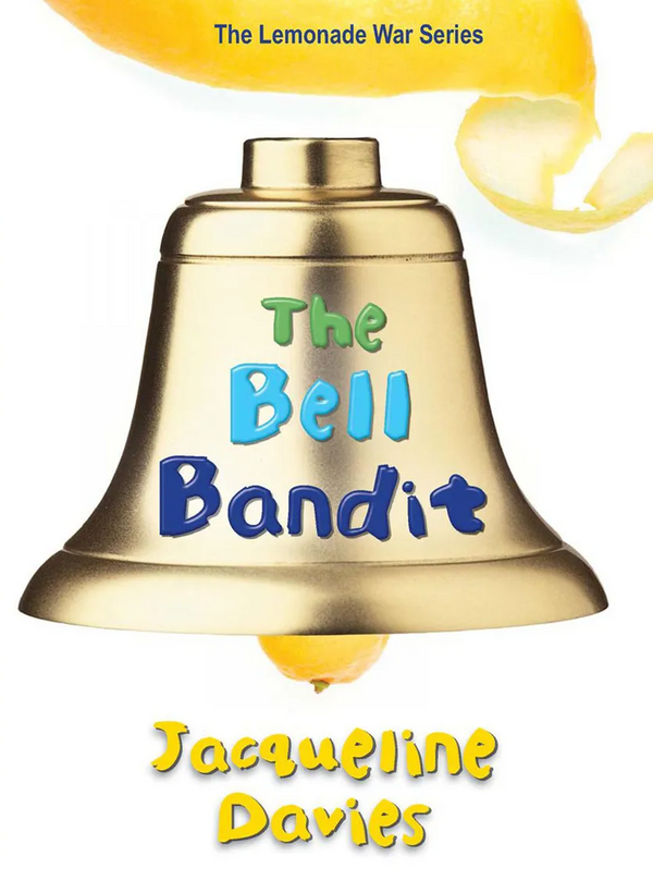 The Lemonade War (Book 3): The Bell Bandit, Jacqueline Davies