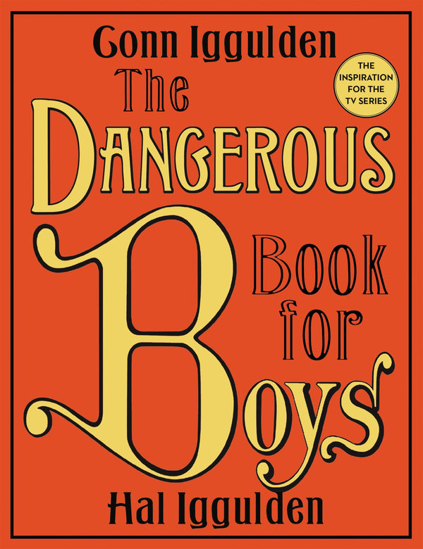 The Dangerous Book for Boys, Conn Iggulden and Hal Iggulden