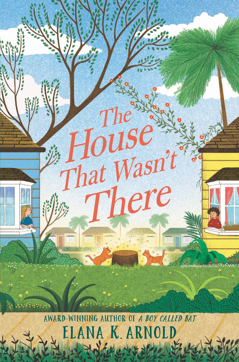 The House That Wasn't There, Elana K. Arnold