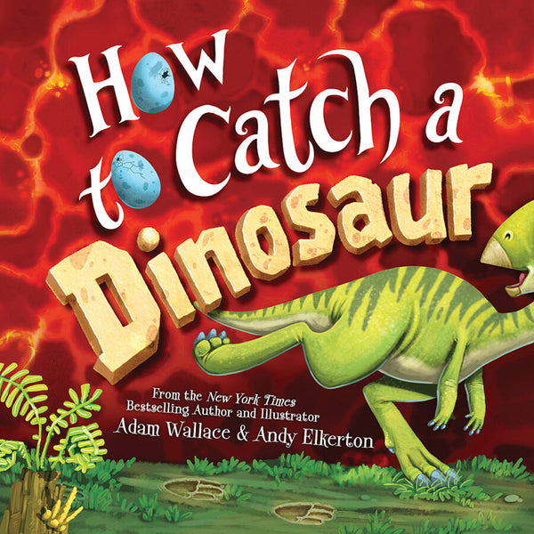 How to Catch a Dinosaur, Adam Wallace and Andy Elkerton