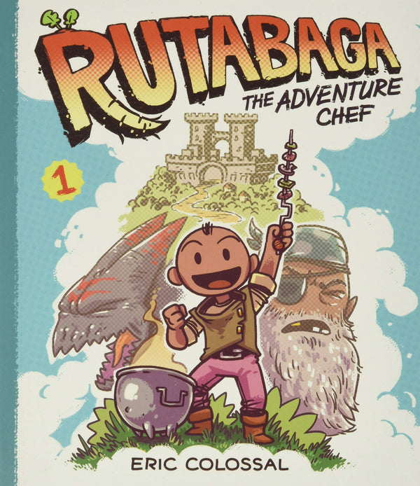 Rutabaga The Adventure Chef: Book 1, Eric Colossal