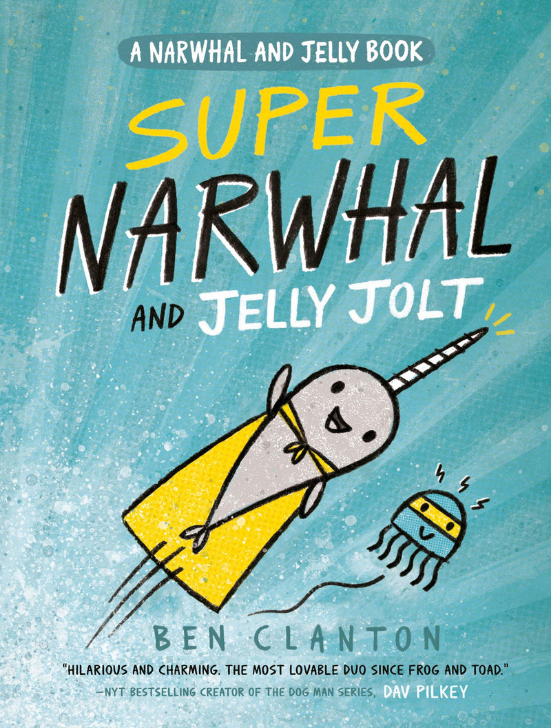 Narwhal and Jelly (Book 2): Super Narwhal and Jelly Jolt, Ben Clanton