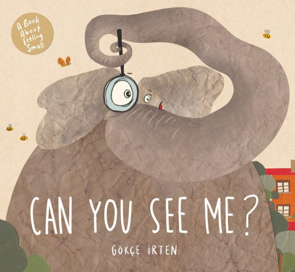 Can You See Me?: A Book About Feeling Small, Gökçe Irten