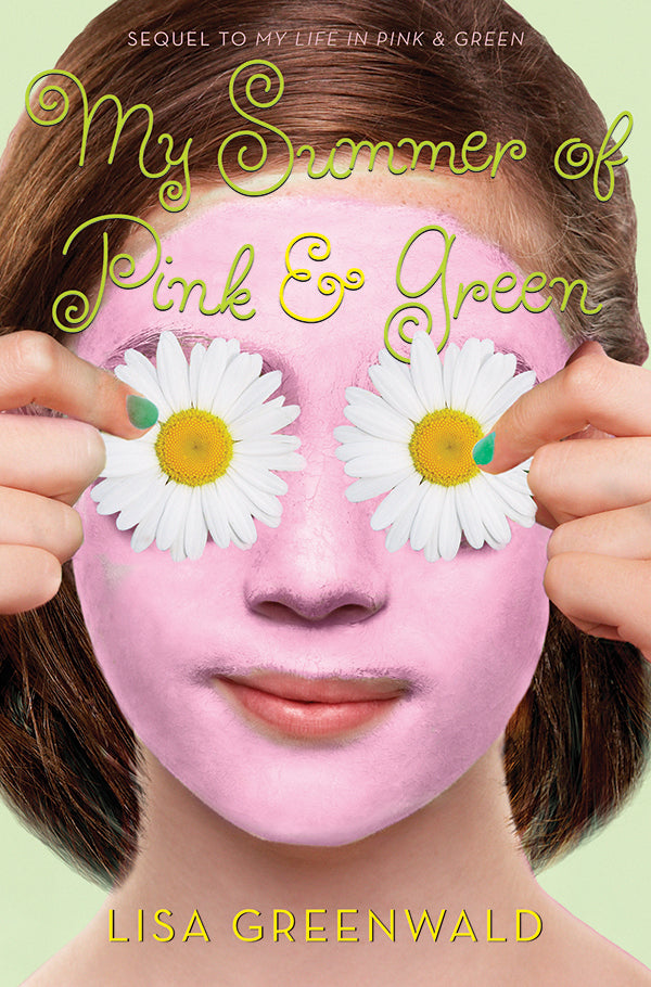My Summer of Pink & Green (Book 2), Lisa Greenwald