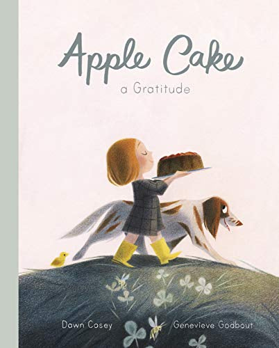 Apple Cake: A Gratitude, written by Dawn Casey & Genevieve Godbout