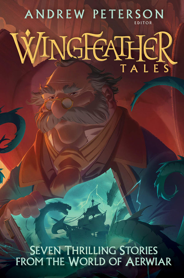 The Wingfeather Tales: Seven Thrilling Stories from the World of Aerwiar, Andrew Peterson
