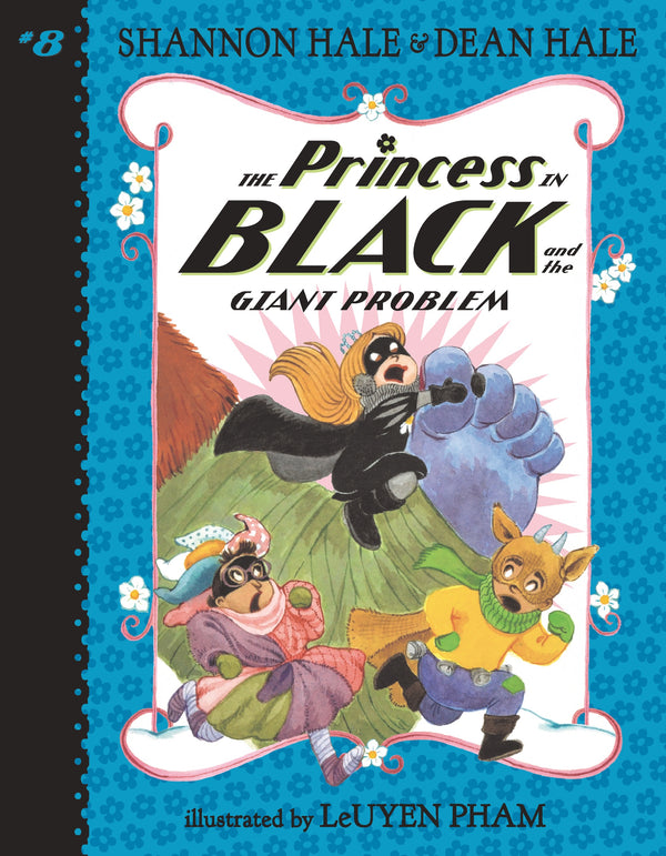 The Princess in Black (Book 8): The Princess in Black and the Giant Problem, Shannon Hale and Dean Hale