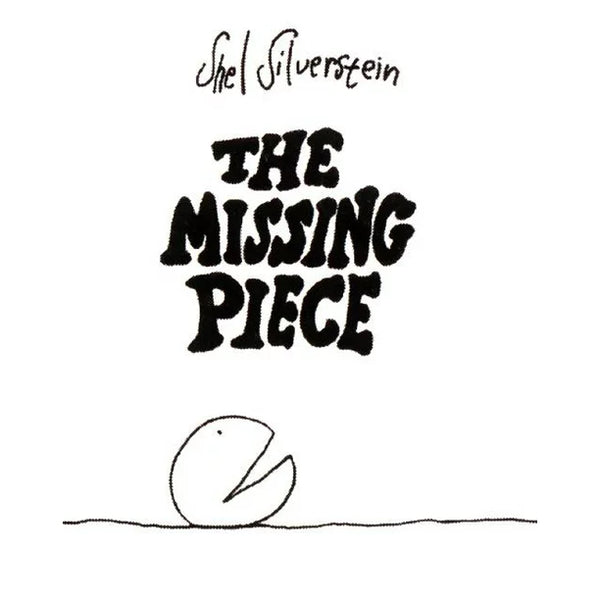 The Missing Piece, written by Shel Silverstein