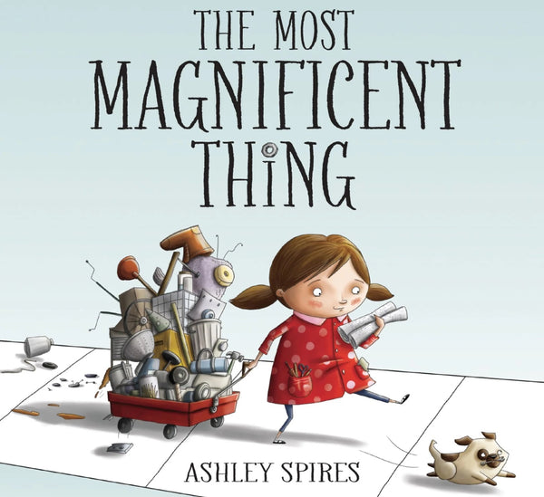 The Most Magnificent Thing, Ashley Spires