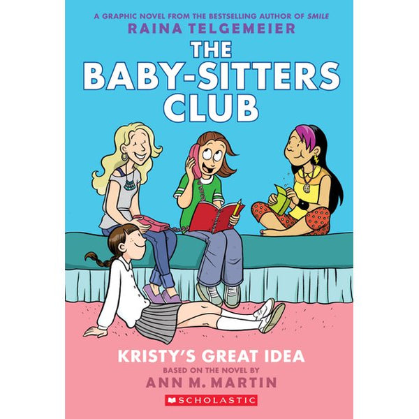 The Baby-Sitters Club (Book 1): Kristy’s Great Idea: A Graphic Novel, Raina Telgemeier and Ann M. Martin