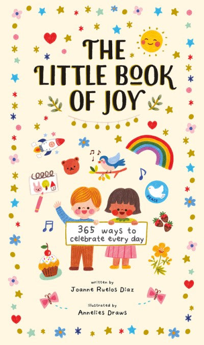 The Little Book of Joy, written by Joanne Ruelos Diaz and illustrated by Annelies Draws