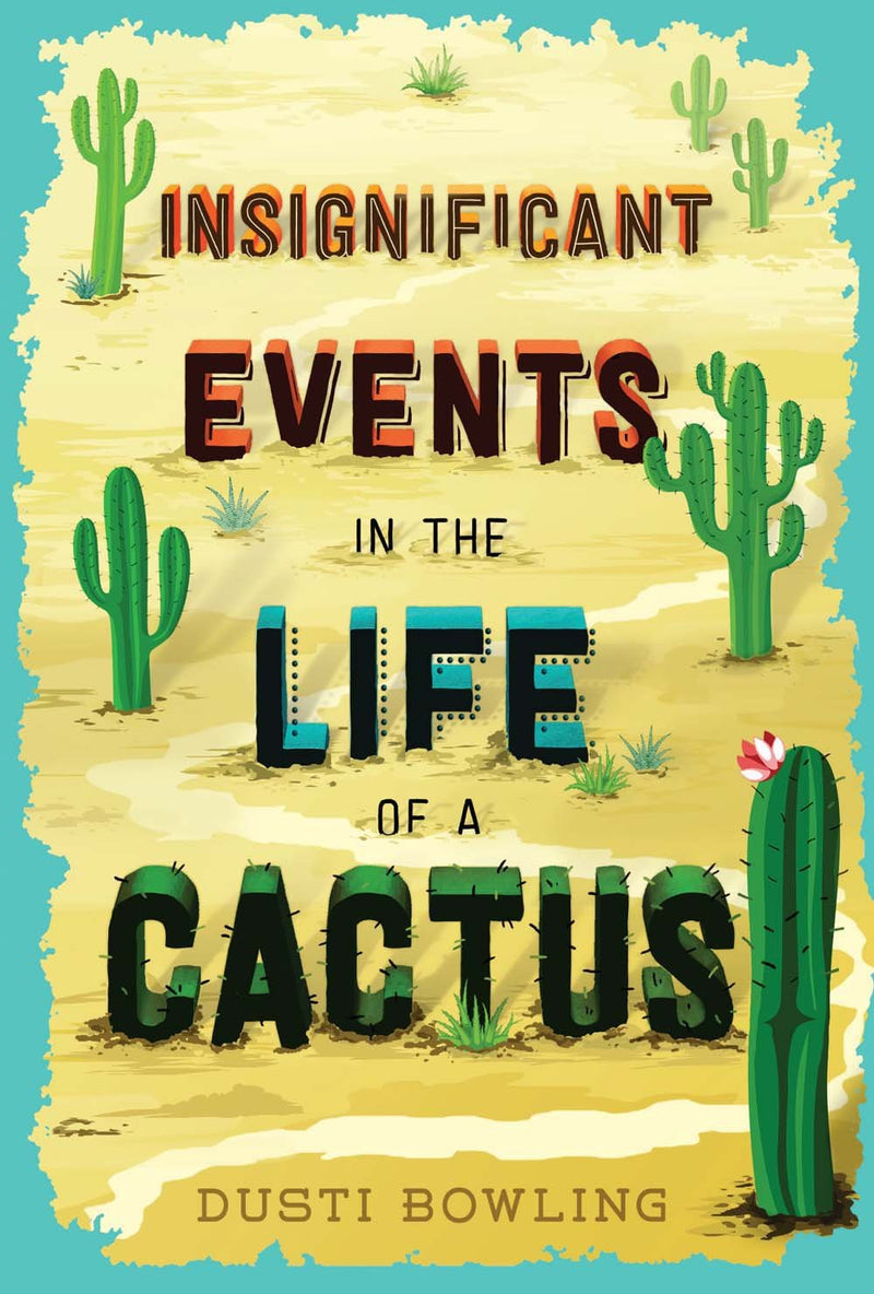 Insignificant Events in the Life of a Cactus (Book 1), Dusti Bowling