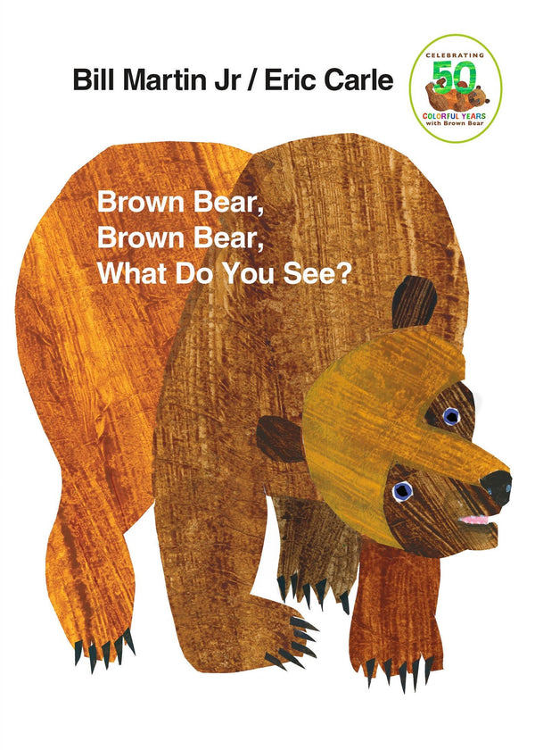 Brown Bear, Brown Bear, What Do You See?, Bill Martin Jr and Eric Carle