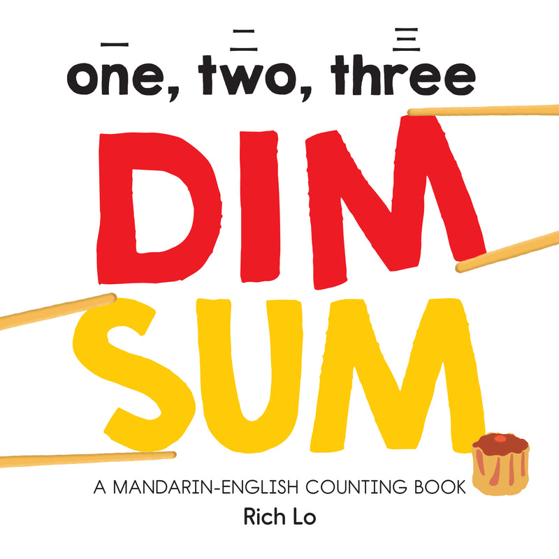 One, Two, Three Dim Sum: A Mandarin-English Counting Book, Rich Lo