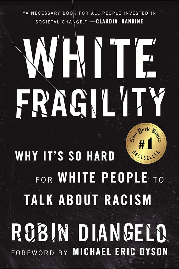 White Fragility: Why It's So Hard for White People to Talk About Racism, Robin Diangelo