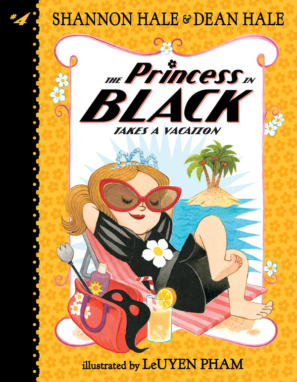 The Princess in Black (Book 4): The Princess in Black Takes a Vacation, Shannon Hale and Dean Hale