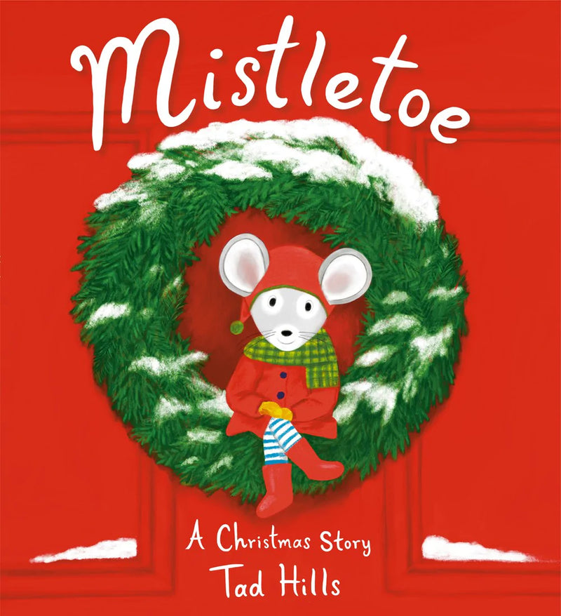 Mistletoe: A Christmas Story, Tad Hills