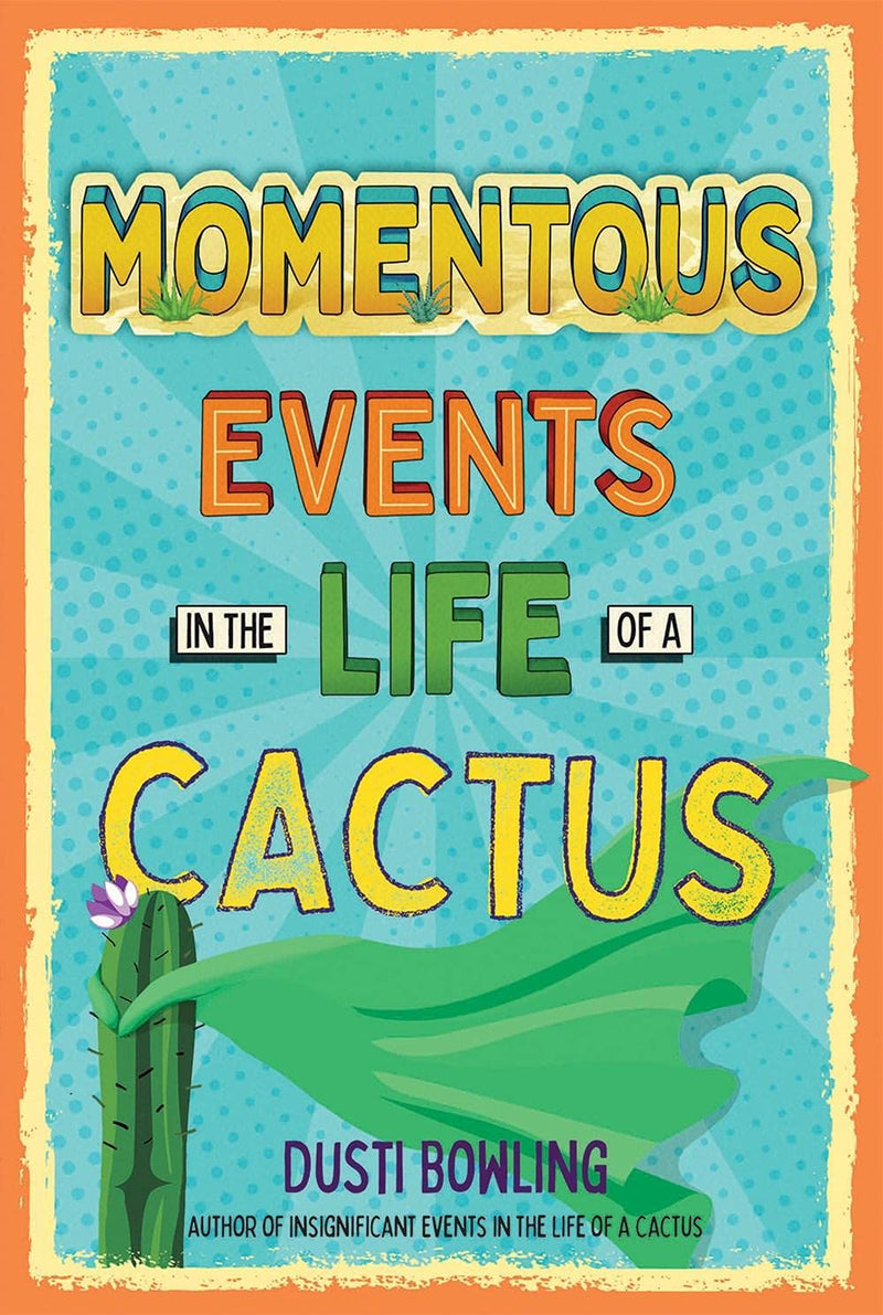 Momentous Events in the Life of a Cactus (Book 2), Dusti Bowling