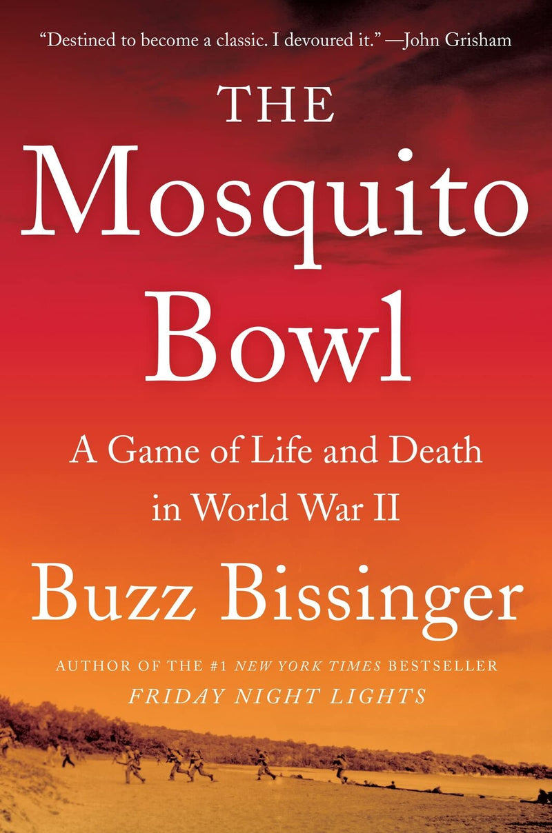 The Mosquito Bowl: A Game of Life and Death in World War II, Buzz Bissinger