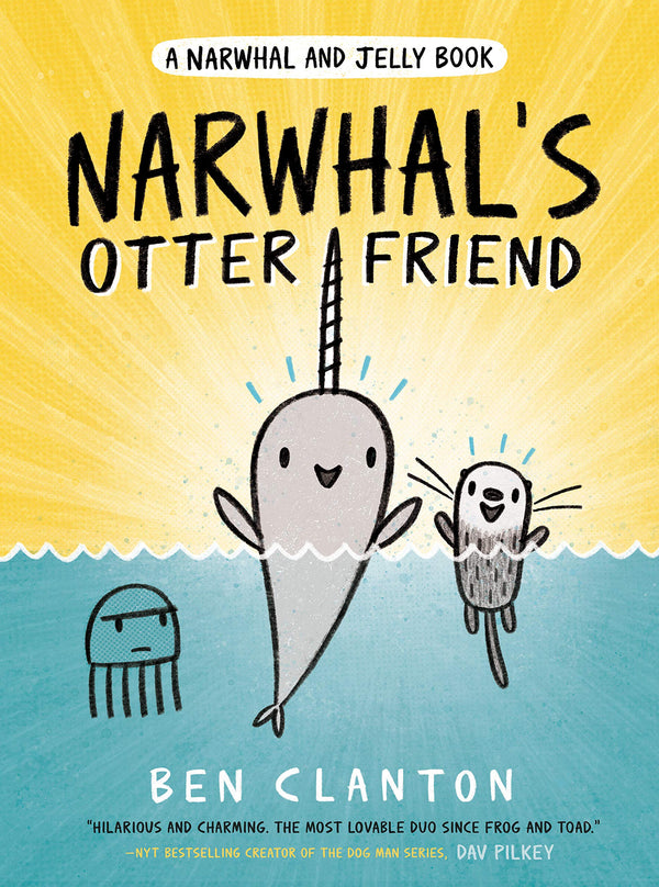 Narwhal and Jelly (Book 4): Narwhal's Otter Friend, Ben Clanton