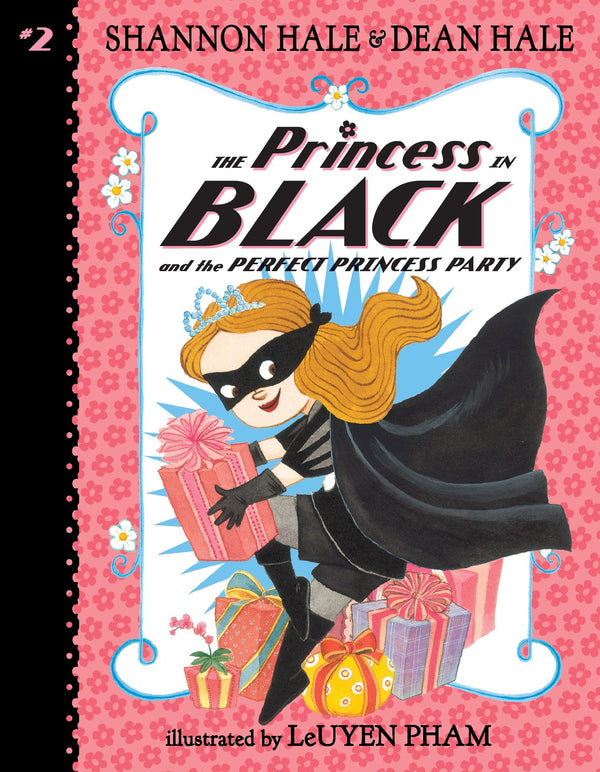 The Princess in Black (Book 2): The Princess in Black and the Perfect Princess Party, Shannon Hale and Dean Hale