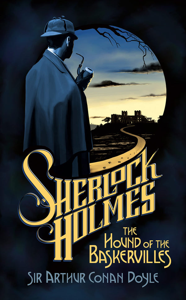 Sherlock Holmes: The Hound of the Baskervilles, Sir Arthur Conan Doyle