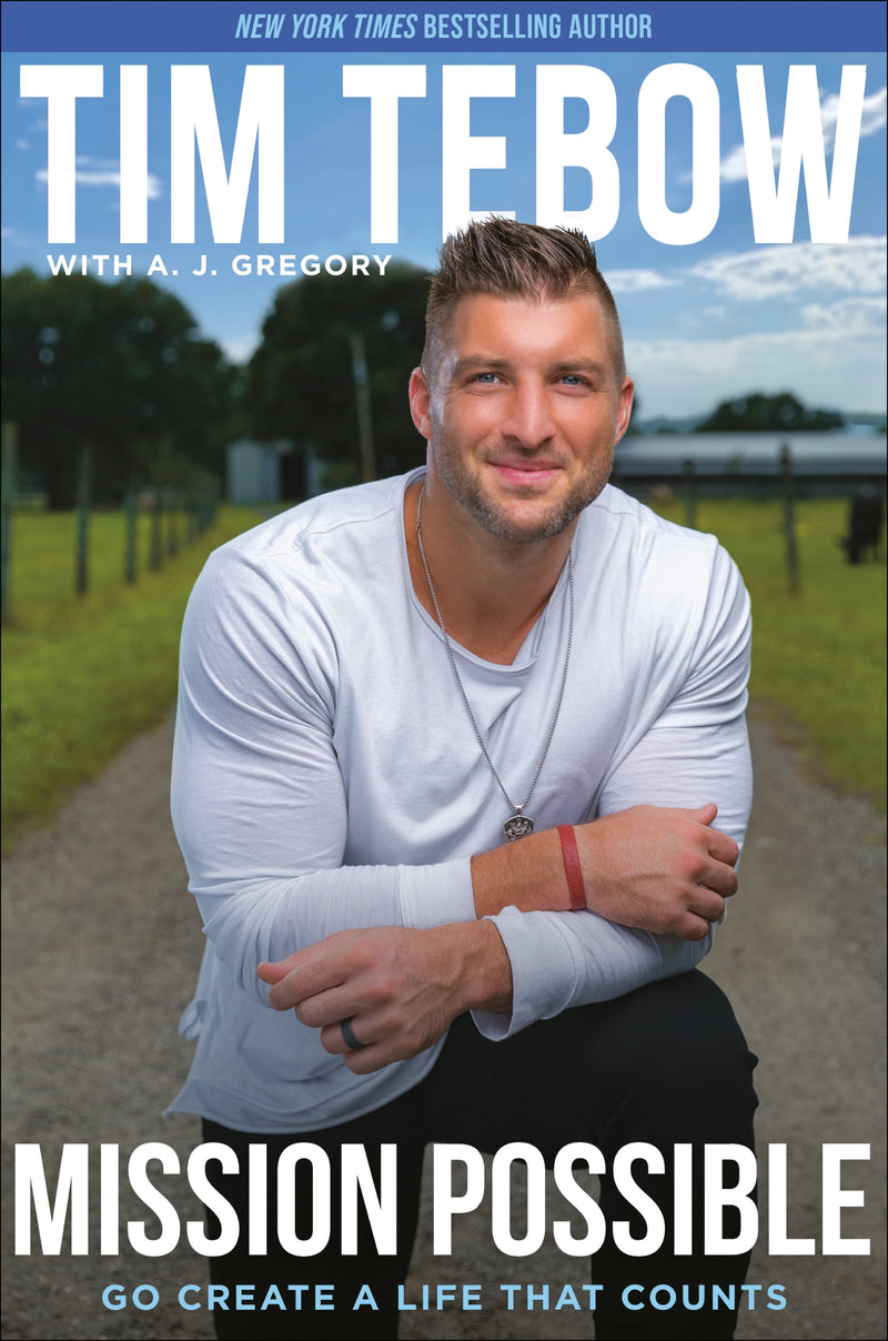 Mission Possible: Go Create a Life that Counts, Tim Tebow