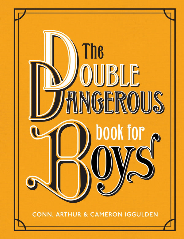 The Double Dangerous Book for Boys, Conn Iggulden and Arthur Iggulden & Cameron Iggulden