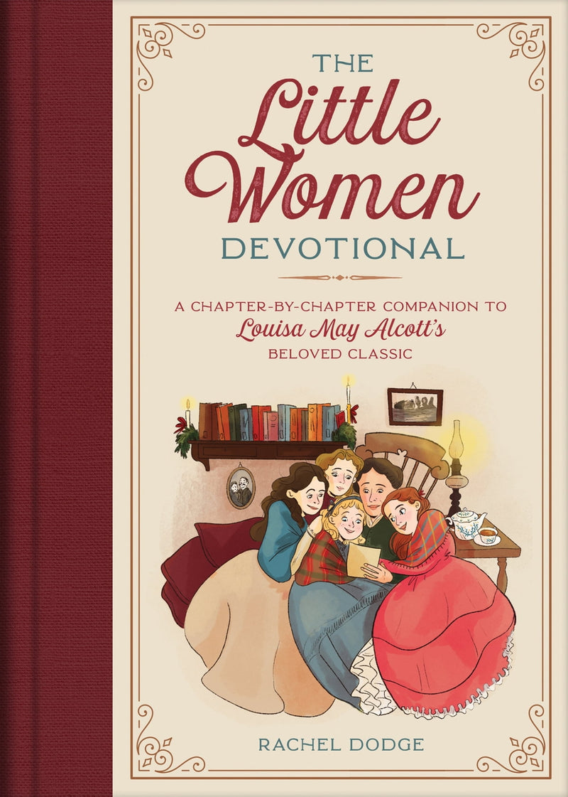 The Little Women Devotional: A Chapter-By-Chapter Companion to Louisa May Alcott's Beloved Classic, Rachel Dodge