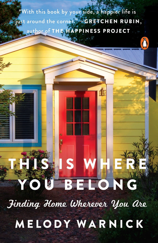 This is Where You Belong: Finding Home Wherever You Are, Melody Warnick